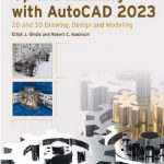 Up and Running with AutoCAD 2023 – 2D and 3D Drawing, Design and Modeling