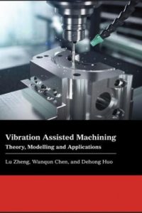 Vibration Assisted Machining – Theory, Modelling and Applications