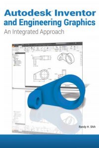 Autodesk Inventor and Engineering Graphics – An Integrated Approach