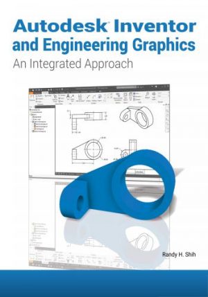 Autodesk Inventor and Engineering Graphics - An Integrated Approach ...