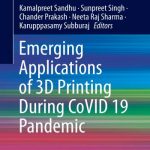 Emerging Applications of 3D Printing During CoVID 19 Pandemic