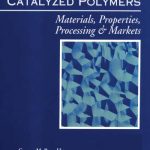 Metallocene Catalyzed Polymers – Materials, Properties, Processing and Markets