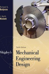 Shigley’s Mechanical Engineering Design – Tenth Edition