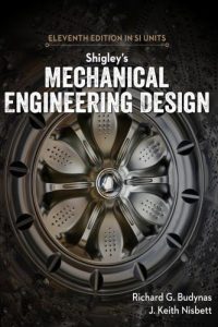 Shigley’s Mechanical Engineering Design – Eleventh Edition in SI Units