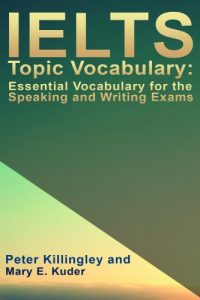 IELTS Topic Vocabulary – Essential Vocabulary for the Speaking and Writing Exams