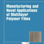 Manufacturing and Novel – Applications of Multilayer Polymer Films