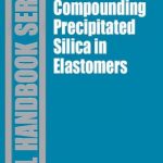 Compounding Precipitated Silica in Elastomers – Theory and Practice