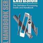Extrusion – The Definitive Processing Guide and Handbook