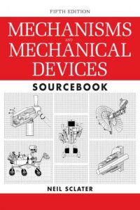 Mechanisms and Mechanical Devices Sourcebook – Fifth Edition