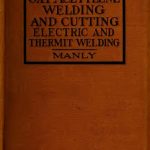 Oxy-Acetylene Welding and Cutting – Electric, Forge and Thermit Welding