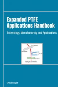 Expanded PTFE Applications Handbook – Technology, Manufacturing and Applications