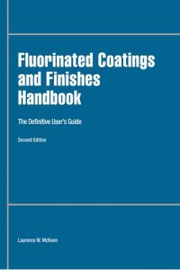 Fluorinated Coatings and Finishes Handbook – the Definitive User’s Guide