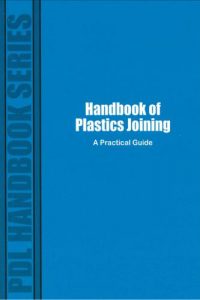 Handbook of Plastics Joining – A Practical Guide