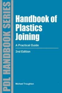 Handbook of Plastics Joining – A Practical Guide 2nd ed