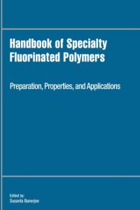 Handbook of Specialty Fluorinated Polymers – Preparation, Properties, and Applications