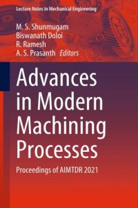 Advances in Modern Machining Processes Proceedings of AIMTDR 2021