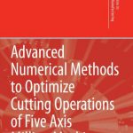 Advanced Numerical Methods to Optimize Cutting Operations of Five-Axis Milling Machines