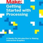 Make – Getting Started with Processing