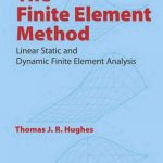 The Finite Element Method – Linear Static and Dynamic Finite Element Analysis