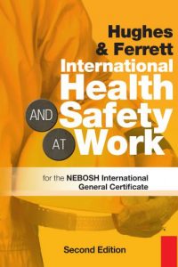 International Health Safety Work For the NEBOSH International General Certificate – Second Edition