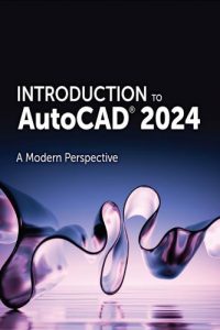 Introduction to AutoCAD 2024 A Modern Perspective