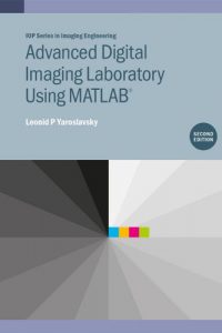 Advanced Digital Imaging Laboratory Using MATLAB – Second Edition