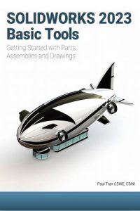SOLIDWORKS 2023 Basic Tools – Introductory Level Tutorials